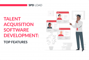 Talent Acquisition Software Development: Must-Have Features in 2025