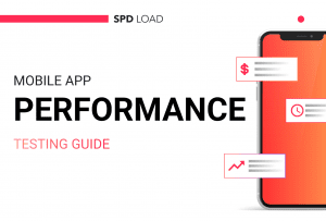 Mobile App Performance Testing: Steps, Tools, and Examples