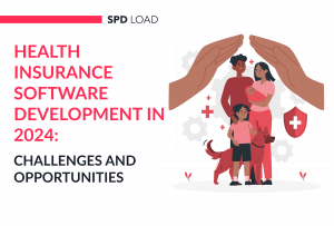 Health Insurance Software Development: Challenges and Chances