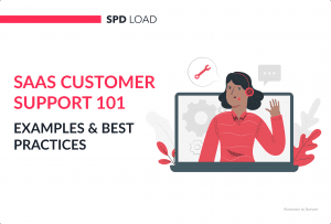 SaaS Customer Support 101: Examples & Best Practices