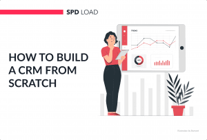 How to Build a CRM From Scratch in 2025