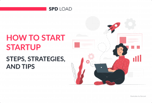 How to Start Startup: Steps, Strategies, and Tips